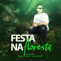 AVM MUSIC - FESTA NA FLORESTA - LONG SET