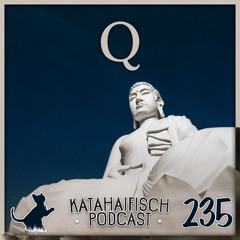 KataHaifisch Podcast 235 - Q