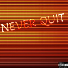 Never Quit