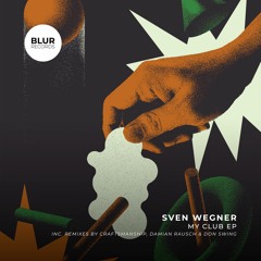 Premiere: Sven Wegner - Still Be There (Original Mix) [Blur Records]