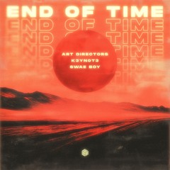 Art Directors, K3YN0T3 & Swae Boy - End Of Time