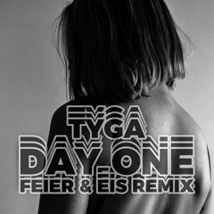 Tyga - Day One (FEIER & EIS Remix)