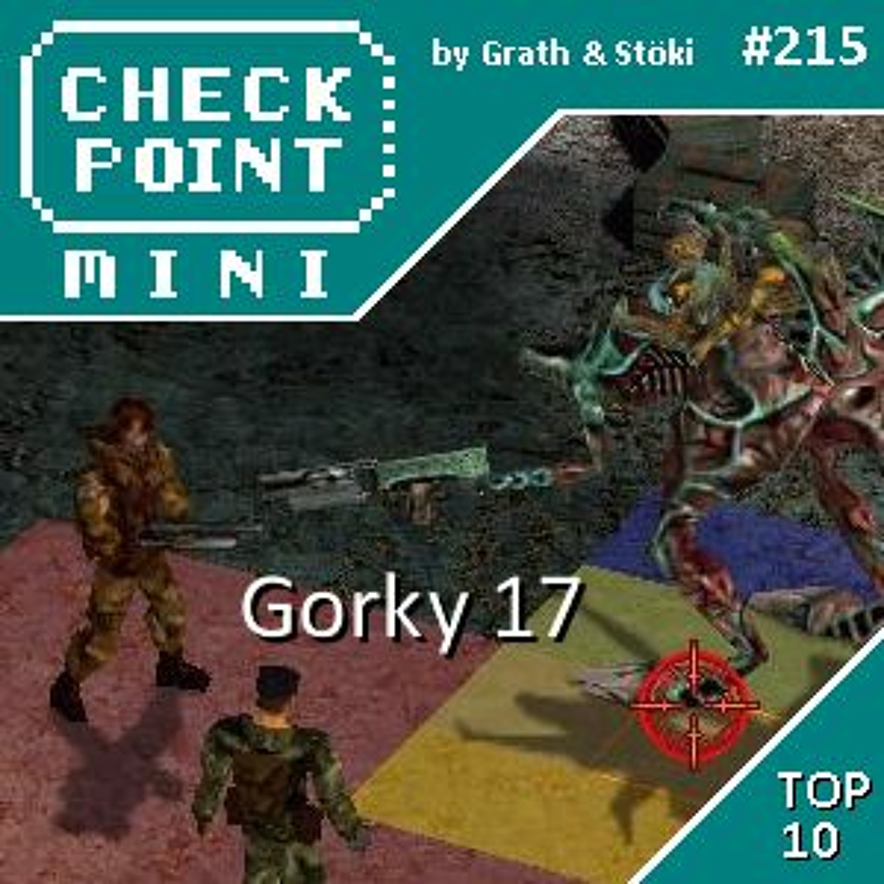 Checkpoint Mini #215 - Gorky 17 + a 10 legjobb játék, aminek szám van a címében episode artwork
