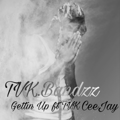 Gettin up ft. TVK CeeJay