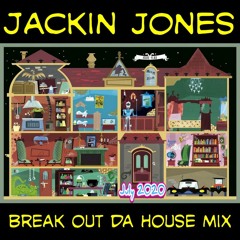 Jackin Jones - Break Out Da House Mix July 2020