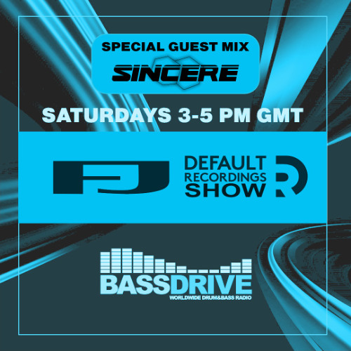 Default Recordings Show hosted by FJ with guest Sincere - Bassdrive 22.03.25