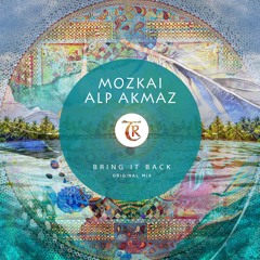 Mozkai, Alp Akmaz - Bring It Back [Tibetania Records]