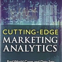 PDF [READ] ⚡ Cutting Edge Marketing Analytics: Real World Cases and Data Sets for Hands On Lear
