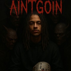 AINTGOIN