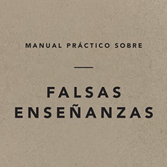 ACCESS EPUB ✓ Manual práctico sobre falsas enseñanzas [Practical Manual on False Teac