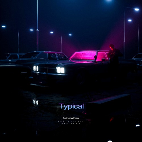 Alok, Steve Aoki ft. Lars Martin - Typical (Punkshow Remix)