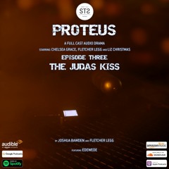3) PROTEUS: The Judas Kiss