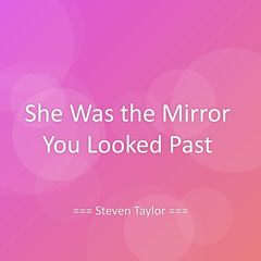 She Was the Mirror You Looked Past