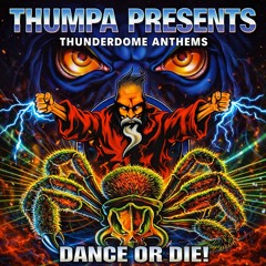 Thumpa pres. Dance Or Die! (Thunderdome Anthems)