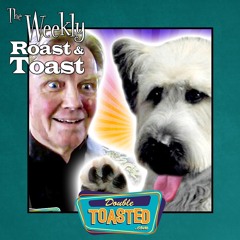 THE WEEKLY ROAST AND TOAST - 03 - 02 - 2021