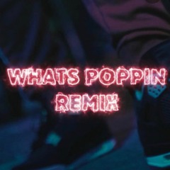 Whats Poppin Remix