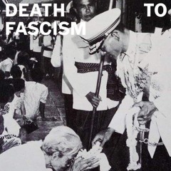 DEATH TO FASCISM - الموت للفاشية