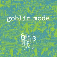 Goblin mode