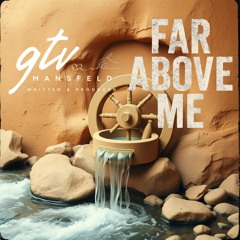 Far Above Me