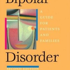 ⚡PDF⚡ FULL ❤READ❤ Bipolar Disorder: A Guide for Patients and Families (2nd Edit