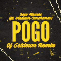 Soso Maness Ft. Vladimir Cauchemar - Pogo (Dj Getdown Remix)
