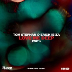 QHM690 - Tom Stephan & Erick Ibiza - Love Me Deep (Jose Spinnin Cortes Remix)