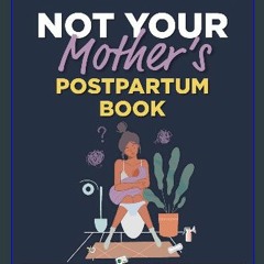 *DOWNLOAD$$ 📚 Not Your Mother’s Postpartum Book: Normalizing Post-Baby Mental Health Struggles, Na