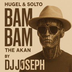 hugel & solto - bam bam x The Akan