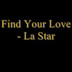 Find Your Love - La Star