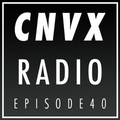 EP40 - CNVX RADIO - Influences and the mix from Kid Drama