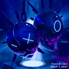 Tiwoan & Lance - Break A Sweat