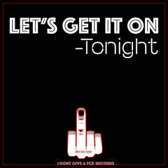 LET'S GET IT ON - TONIGHT