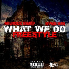 WHAT WE DO Freestyle Ft Nyne WN