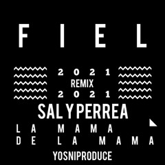 FIEL X SAL Y PERREA X LA MAMA DE LA MAMA X TOUCH IT