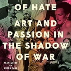 [DOWNLOAD] EPUB Love in a Time of Hate: Art and Passion in the Shadow of War