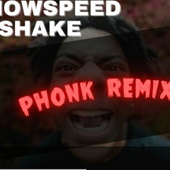IShowSpeed - Shake (PHONK REMIX)