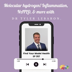 #357 Molecular hydrogen! Inflammation, NAFLD, & more with Dr Tyler LeBaron.