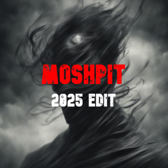 MOSHPIT 2025 Live Edit