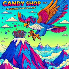 CandyShop V.17 - Bluecore Takes You High