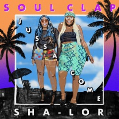 Soul Clap feat Sha-Lor 'Jussa Come' (House Mix)