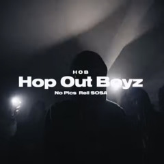 No Pics x Rell Sosa - HOB (Hop out boyz)