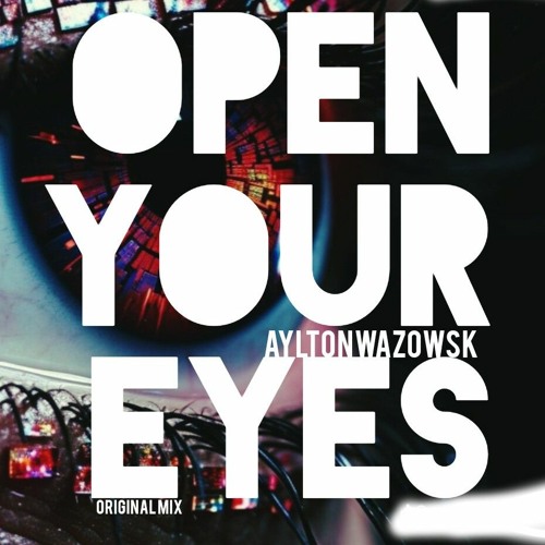 Open Your Eyes (Original Mix).mp3