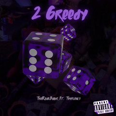 2 Greedy Ft. timflows