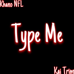 Type me ft KaiTrim (remastered)
