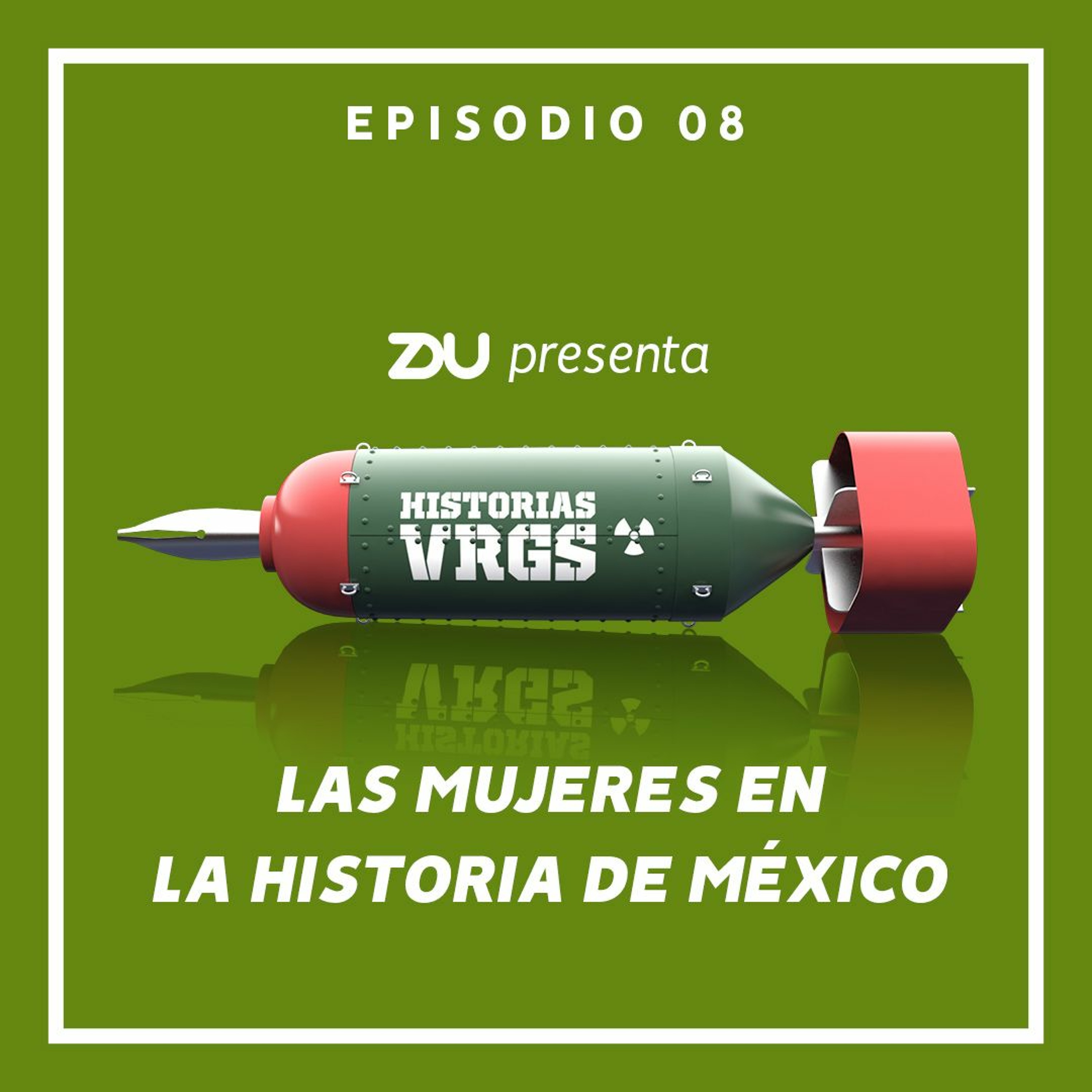 Historias VRGS EP 08 - Las mujeres en la Historia de México episode artwork