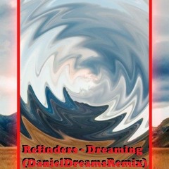 Refinders - Dreaming(Daniel Dreams Remix)