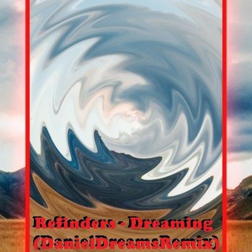 Refinders - Dreaming(Daniel Dreams Remix)