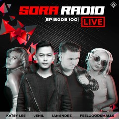 Sora Radio 100 - Jenil, Ian Sndrz, Katsy Lee & Feelgoodsmalls