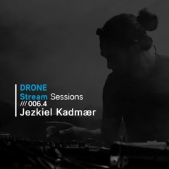 Drone Stream Sessions /// 006.4 - Jezkiel Kadmaer