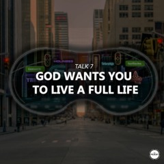 Feast Series: Closer | Talk 7: God Wants You To Live A Full Life